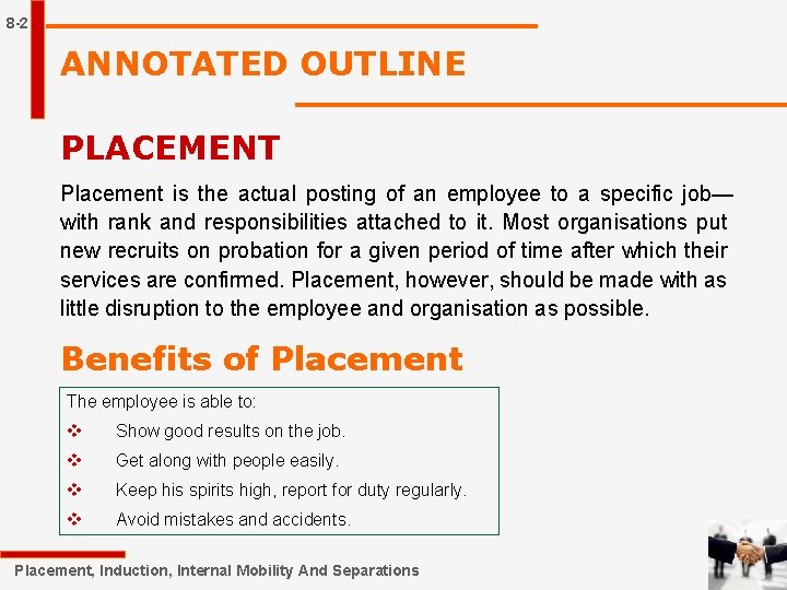 8 -2 ANNOTATED OUTLINE PLACEMENT Placement is the actual posting of an employee to