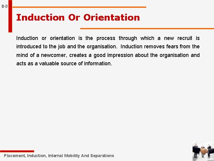 8 -3 Induction Or Orientation Induction or orientation is the process through which a