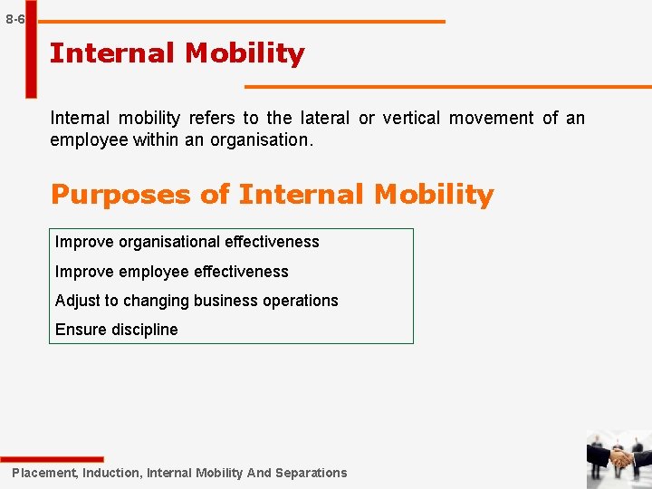 8 -6 Internal Mobility Internal mobility refers to the lateral or vertical movement of