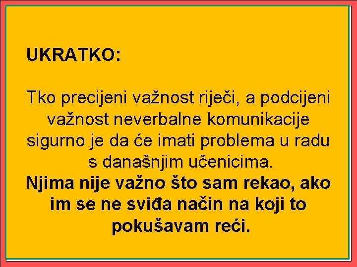 UKRATKO: Tko precijeni važnost riječi, a podcijeni važnost neverbalne komunikacije sigurno je da će