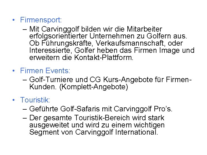  • Firmensport: – Mit Carvinggolf bilden wir die Mitarbeiter erfolgsorientierter Unternehmen zu Golfern