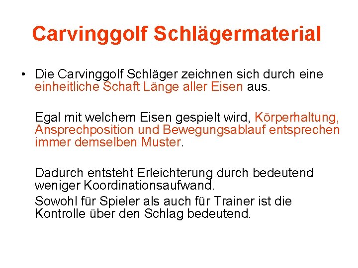 Carvinggolf Schlägermaterial • Die Carvinggolf Schläger zeichnen sich durch eine einheitliche Schaft Länge aller