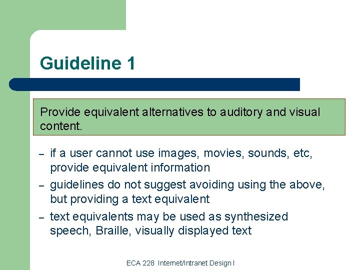 Guideline 1 Provide equivalent alternatives to auditory and visual content. – – – if