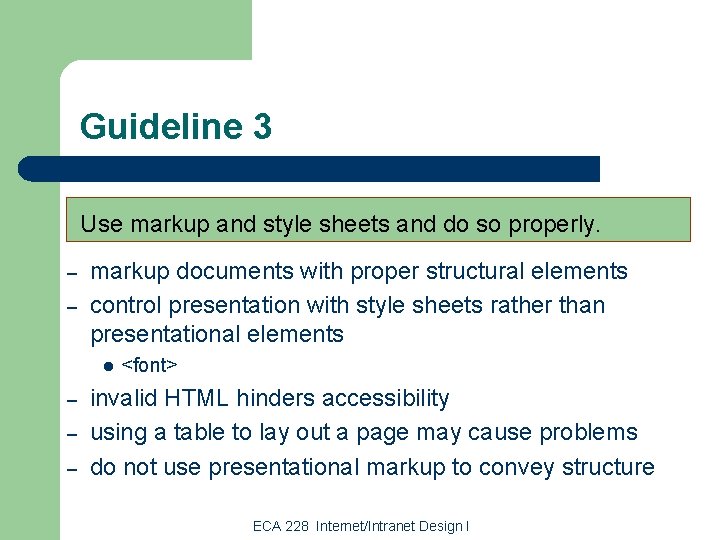 Guideline 3 Use markup and style sheets and do so properly. – – markup Guideline 3 Use markup and style sheets and do so properly. – – markup