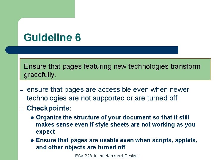 Guideline 6 Ensure that pages featuring new technologies transform gracefully. – – ensure that