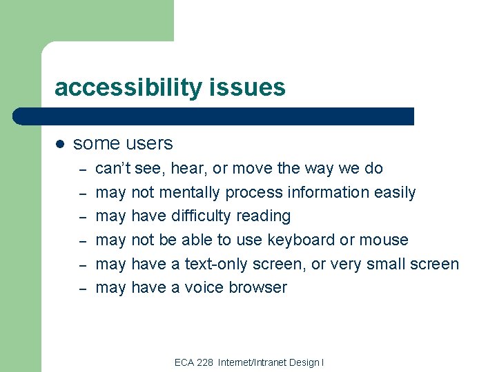 accessibility issues l some users – – – can’t see, hear, or move the