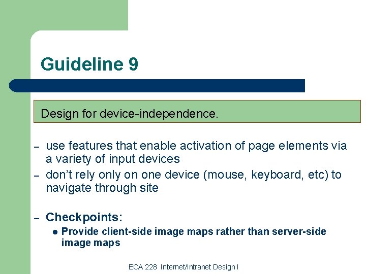 Guideline 9 Design for device-independence. – – – use features that enable activation of