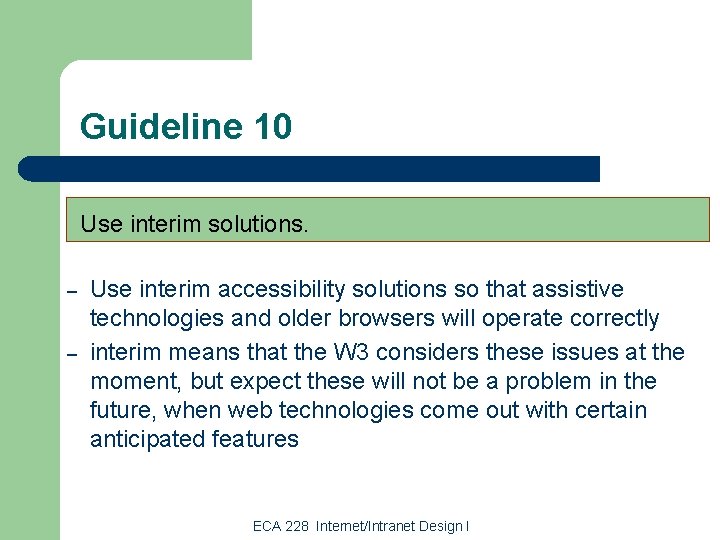 Guideline 10 Use interim solutions. – – Use interim accessibility solutions so that assistive Guideline 10 Use interim solutions. – – Use interim accessibility solutions so that assistive