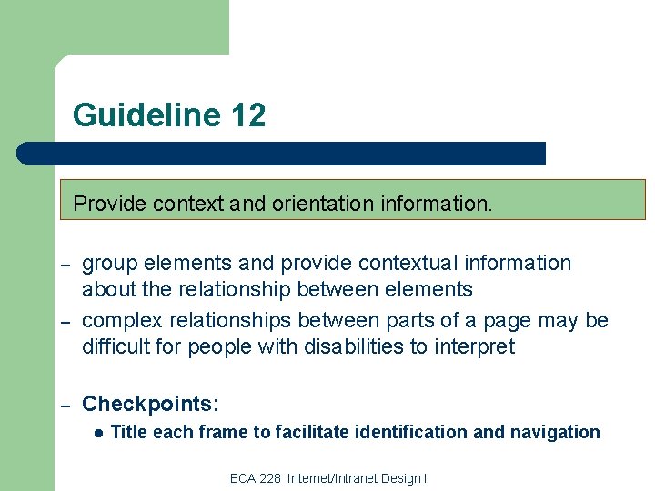 Guideline 12 Provide context and orientation information. – – – group elements and provide Guideline 12 Provide context and orientation information. – – – group elements and provide
