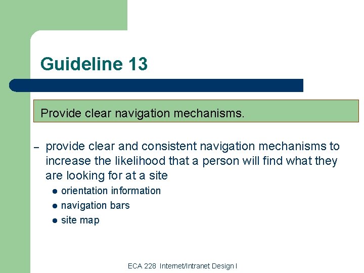 Guideline 13 Provide clear navigation mechanisms. – provide clear and consistent navigation mechanisms to