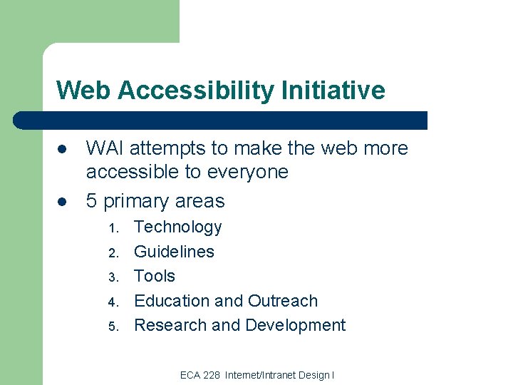 Web Accessibility Initiative l l WAI attempts to make the web more accessible to