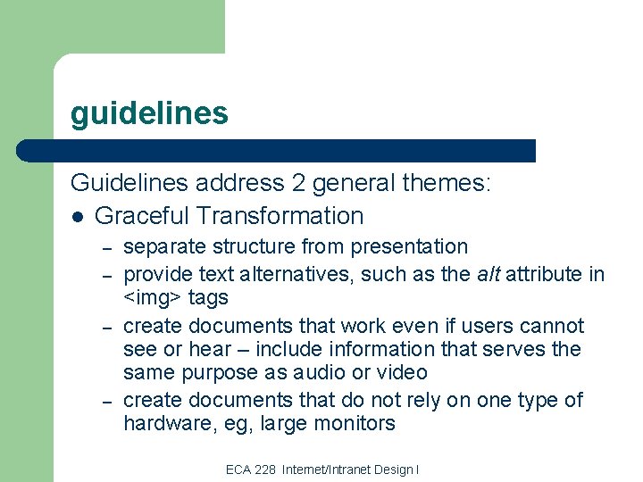 guidelines Guidelines address 2 general themes: l Graceful Transformation – – separate structure from