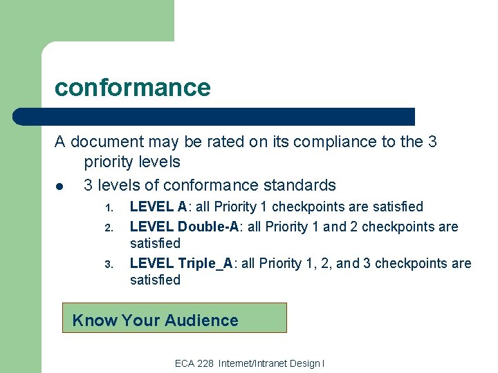 conformance A document may be rated on its compliance to the 3 priority levels conformance A document may be rated on its compliance to the 3 priority levels