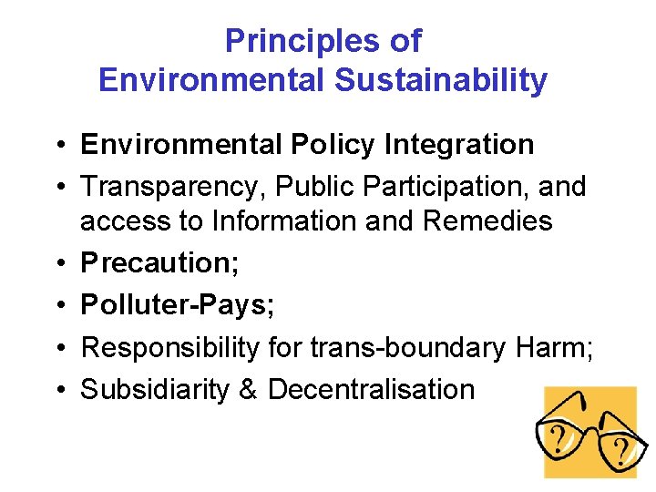 Principles of Environmental Sustainability • Environmental Policy Integration • Transparency, Public Participation, and access