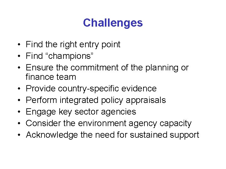 Challenges • Find the right entry point • Find “champions” • Ensure the commitment