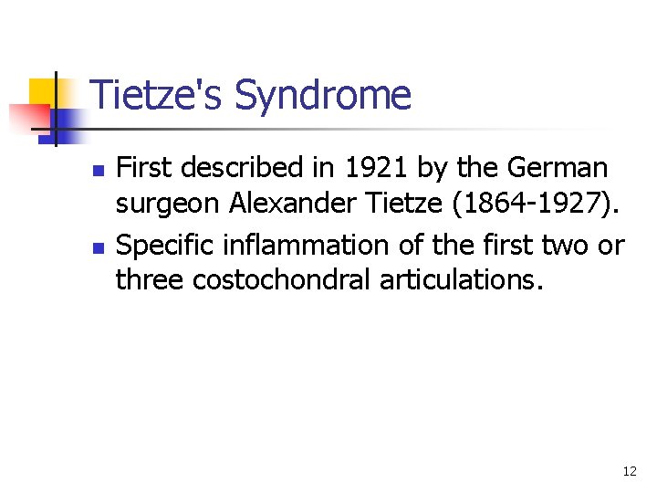 Tietze's Syndrome n n First described in 1921 by the German surgeon Alexander Tietze