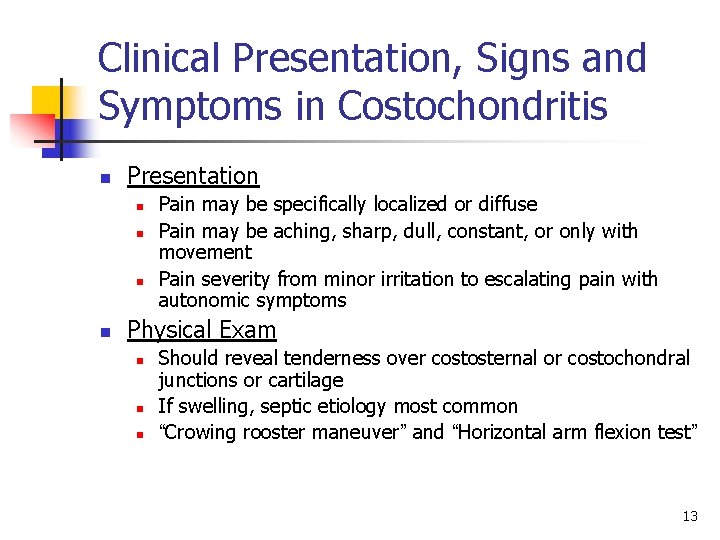 Clinical Presentation, Signs and Symptoms in Costochondritis n Presentation n n Pain may be