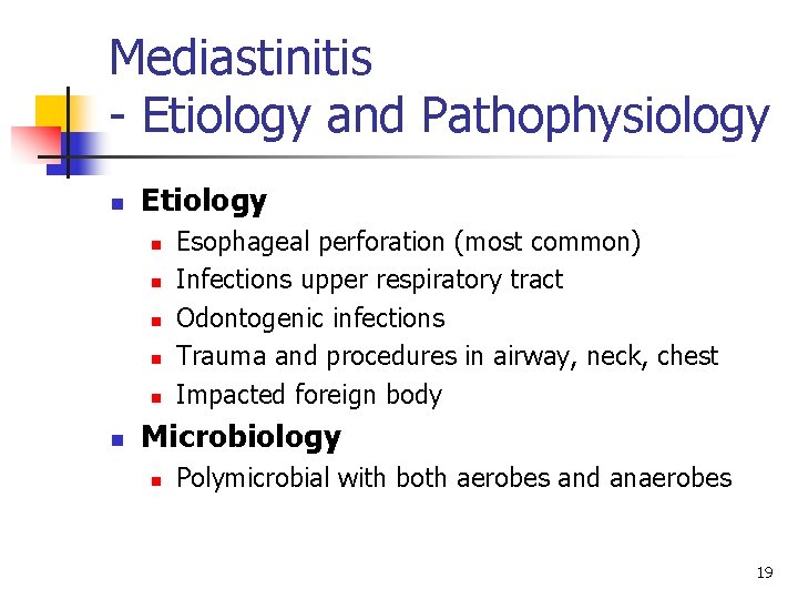 Mediastinitis - Etiology and Pathophysiology n Etiology n n n Esophageal perforation (most common)