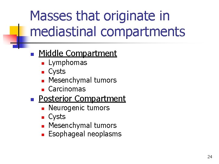 Masses that originate in mediastinal compartments n Middle Compartment n n n Lymphomas Cysts
