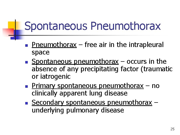 Spontaneous Pneumothorax n n Pneumothorax – free air in the intrapleural space Spontaneous pneumothorax