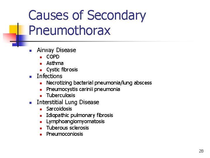 Causes of Secondary Pneumothorax n Airway Disease n n Infections n n COPD Asthma