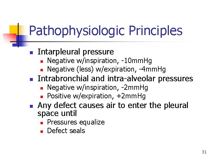 Pathophysiologic Principles n Intarpleural pressure n n n Intrabronchial and intra-alveolar pressures n n
