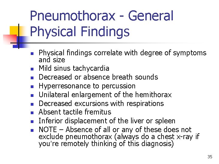 Pneumothorax - General Physical Findings n n n n n Physical findings correlate with