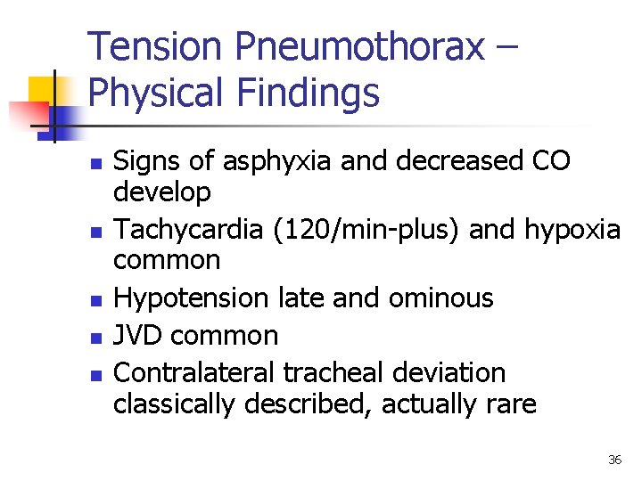 Tension Pneumothorax – Physical Findings n n n Signs of asphyxia and decreased CO