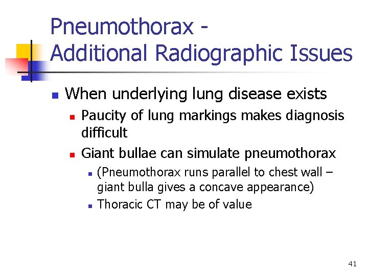 Pneumothorax Additional Radiographic Issues n When underlying lung disease exists n n Paucity of