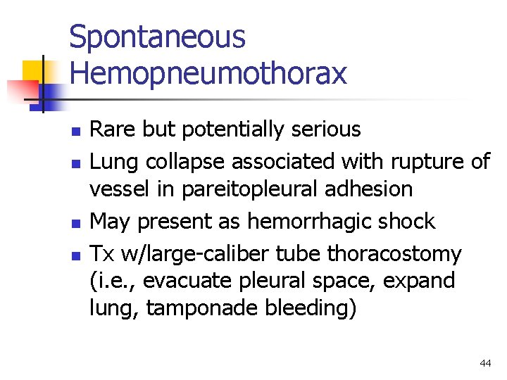 Spontaneous Hemopneumothorax n n Rare but potentially serious Lung collapse associated with rupture of