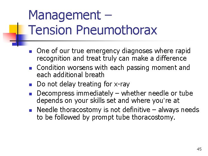 Management – Tension Pneumothorax n n n One of our true emergency diagnoses where