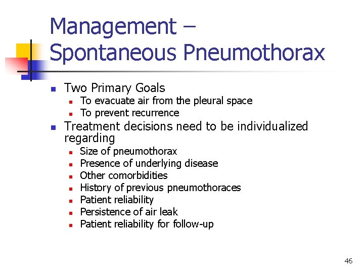 Management – Spontaneous Pneumothorax n Two Primary Goals n n n To evacuate air