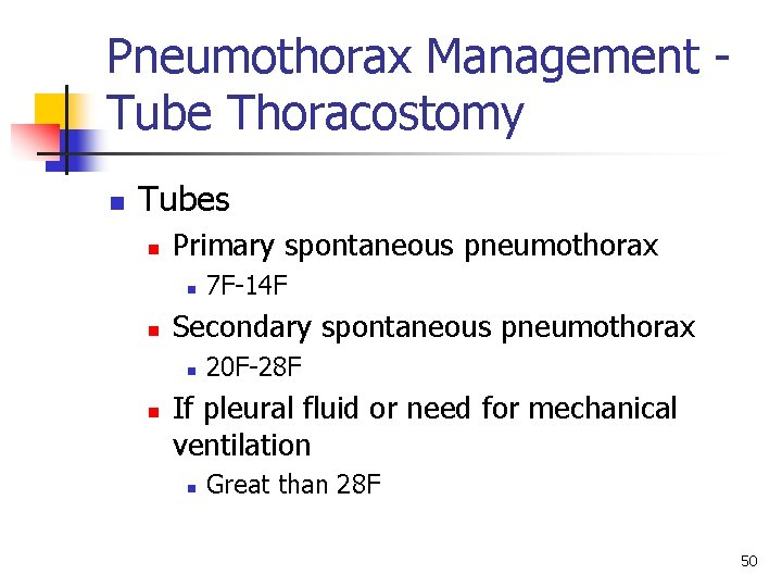 Pneumothorax Management Tube Thoracostomy n Tubes n Primary spontaneous pneumothorax n n Secondary spontaneous