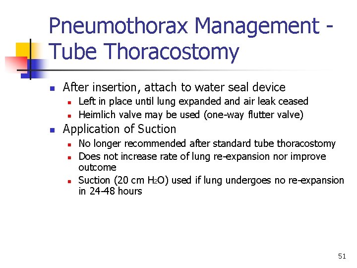 Pneumothorax Management Tube Thoracostomy n After insertion, attach to water seal device n n