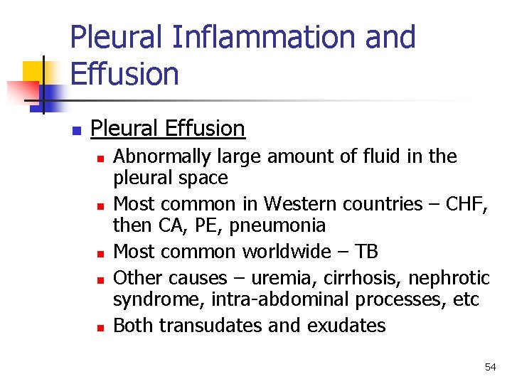 Pleural Inflammation and Effusion n Pleural Effusion n n Abnormally large amount of fluid