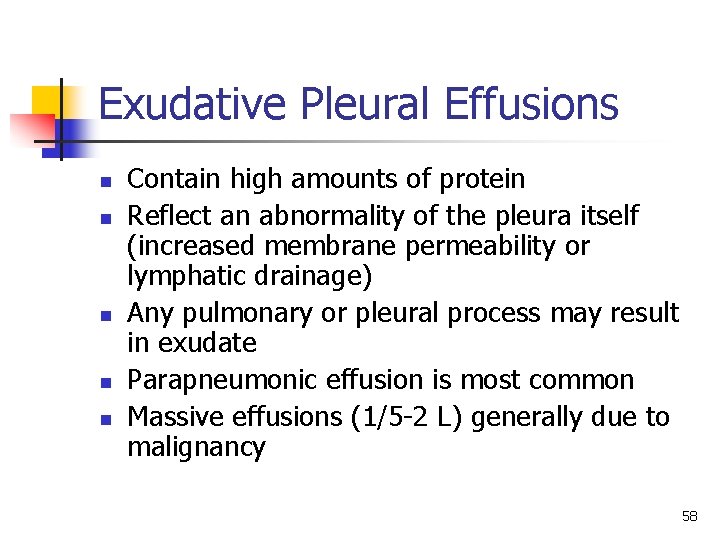 Exudative Pleural Effusions n n n Contain high amounts of protein Reflect an abnormality