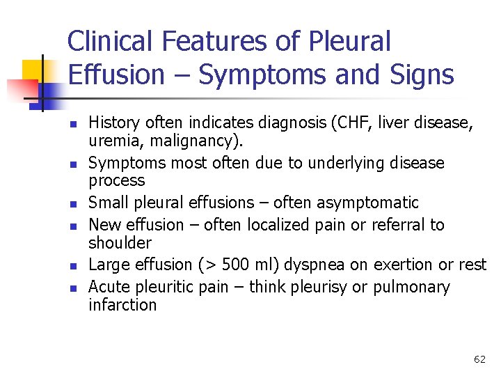 Clinical Features of Pleural Effusion – Symptoms and Signs n n n History often