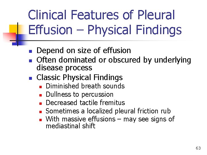 Clinical Features of Pleural Effusion – Physical Findings n n n Depend on size