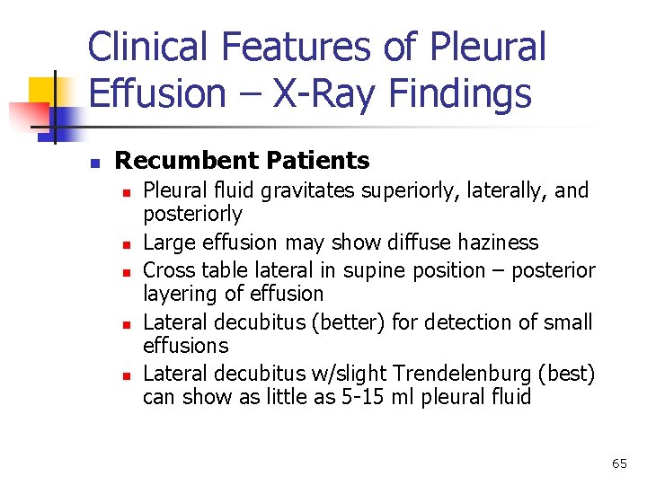 Clinical Features of Pleural Effusion – X-Ray Findings n Recumbent Patients n n n