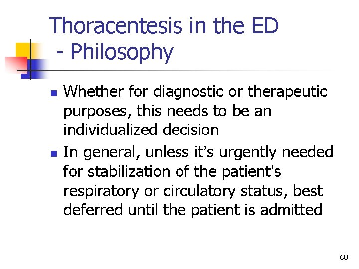 Thoracentesis in the ED - Philosophy n n Whether for diagnostic or therapeutic purposes,