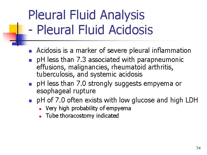 Pleural Fluid Analysis - Pleural Fluid Acidosis n n Acidosis is a marker of