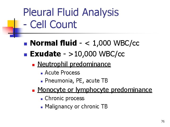 Pleural Fluid Analysis - Cell Count n n Normal fluid - < 1, 000