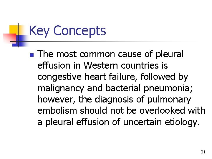 Key Concepts n The most common cause of pleural effusion in Western countries is