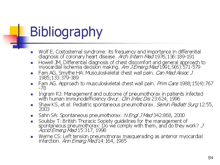 Bibliography n n n n n Wolf E, Costosternal syndrome: its frequency and importance