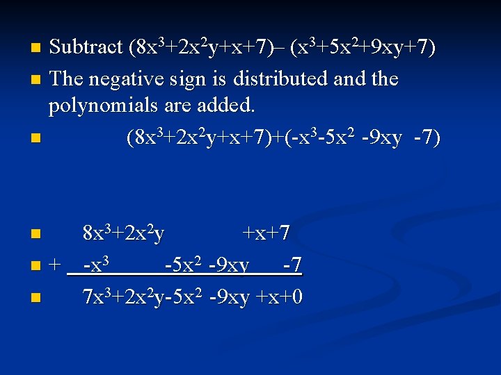 Subtract (8 x 3+2 x 2 y+x+7)– (x 3+5 x 2+9 xy+7) n The