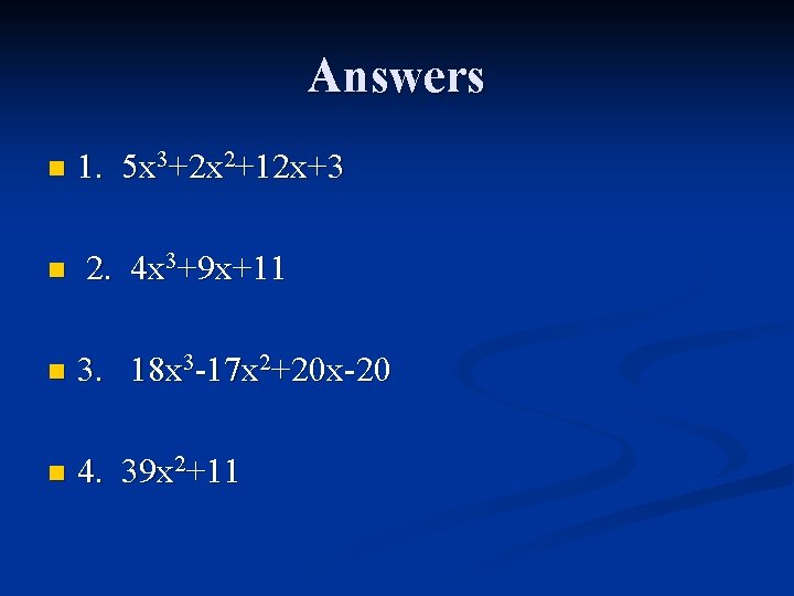 Answers n n 1. 5 x 3+2 x 2+12 x+3 2. 4 x 3+9