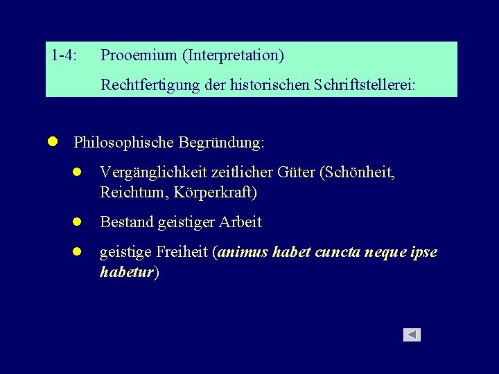 1 -4: Prooemium (Interpretation) Rechtfertigung der historischen Schriftstellerei: l Philosophische Begründung: l Vergänglichkeit zeitlicher