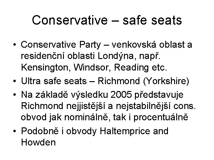 Conservative – safe seats • Conservative Party – venkovská oblast a residenční oblasti Londýna,