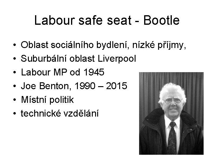 Labour safe seat - Bootle • • • Oblast sociálního bydlení, nízké příjmy, Suburbální Labour safe seat - Bootle • • • Oblast sociálního bydlení, nízké příjmy, Suburbální