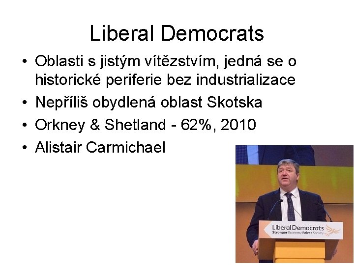 Liberal Democrats • Oblasti s jistým vítězstvím, jedná se o historické periferie bez industrializace